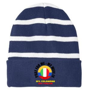 Funny Pray For Me, My Wife Is 50% Colombian 50% Italian Striped Beanie with Solid Band