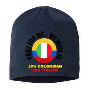 Funny Pray For Me, My Wife Is 50% Colombian 50% Italian Sustainable Beanie