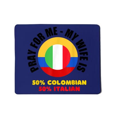 Funny Pray For Me, My Wife Is 50% Colombian 50% Italian Mousepad