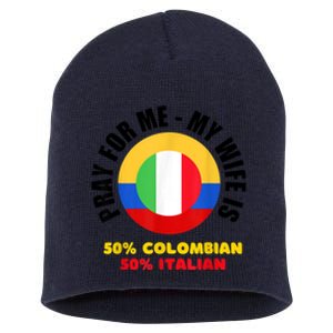 Funny Pray For Me, My Wife Is 50% Colombian 50% Italian Short Acrylic Beanie