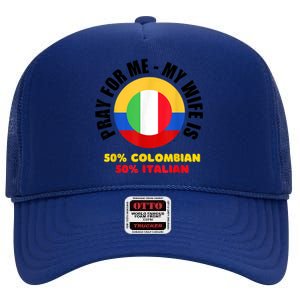 Funny Pray For Me, My Wife Is 50% Colombian 50% Italian High Crown Mesh Back Trucker Hat