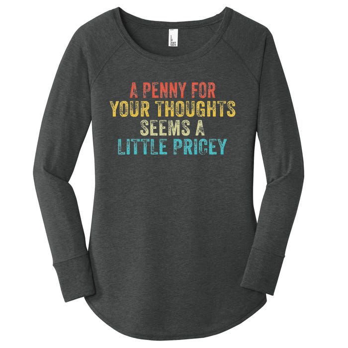 Funny Penny For Your Thoughts Sarcastic Joke Vintage Women's Perfect Tri Tunic Long Sleeve Shirt