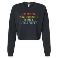 Funny Penny For Your Thoughts Sarcastic Joke Vintage Cropped Pullover Crew