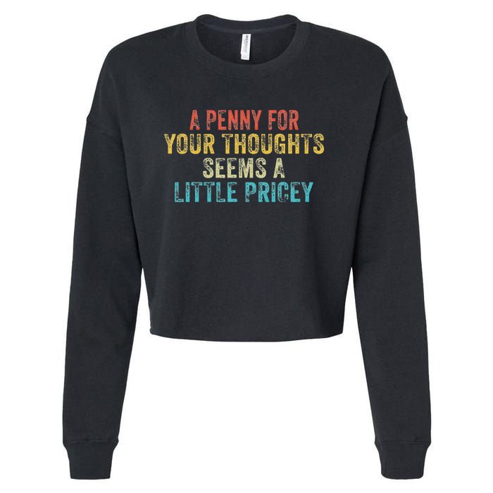 Funny Penny For Your Thoughts Sarcastic Joke Vintage Cropped Pullover Crew