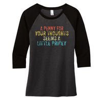 Funny Penny For Your Thoughts Sarcastic Joke Vintage Women's Tri-Blend 3/4-Sleeve Raglan Shirt