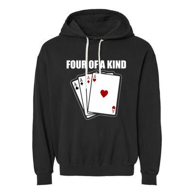 Funny Poker Four Of A Kind Aces Texas Holdem Lucky Poker Garment-Dyed Fleece Hoodie