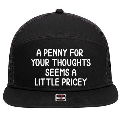 Funny Penny For Your Thoughts Sarcastic Joke 7 Panel Mesh Trucker Snapback Hat