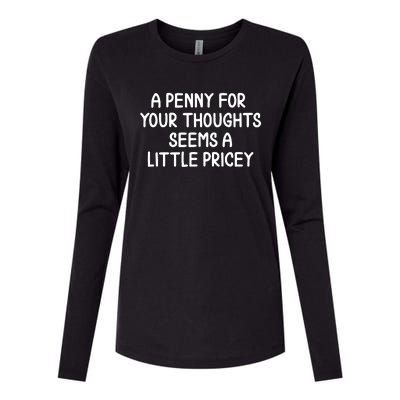 Funny Penny For Your Thoughts Sarcastic Joke Womens Cotton Relaxed Long Sleeve T-Shirt