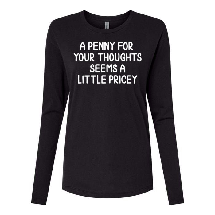 Funny Penny For Your Thoughts Sarcastic Joke Womens Cotton Relaxed Long Sleeve T-Shirt