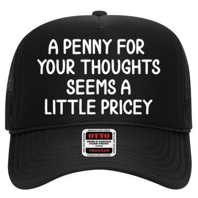 Funny Penny For Your Thoughts Sarcastic Joke High Crown Mesh Back Trucker Hat