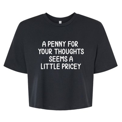 Funny Penny For Your Thoughts Sarcastic Joke Bella+Canvas Jersey Crop Tee