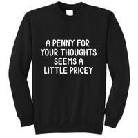 Funny Penny For Your Thoughts Sarcastic Joke Sweatshirt