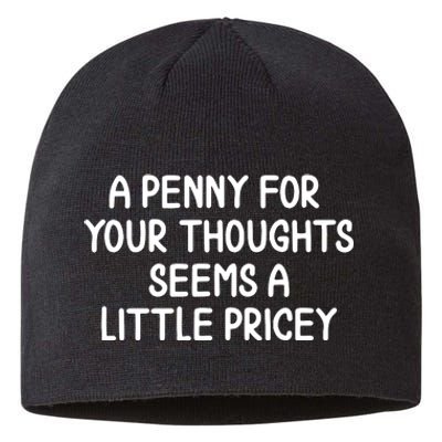 Funny Penny For Your Thoughts Sarcastic Joke Sustainable Beanie