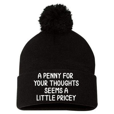 Funny Penny For Your Thoughts Sarcastic Joke Pom Pom 12in Knit Beanie