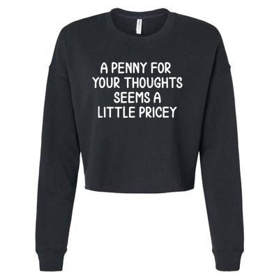 Funny Penny For Your Thoughts Sarcastic Joke Cropped Pullover Crew