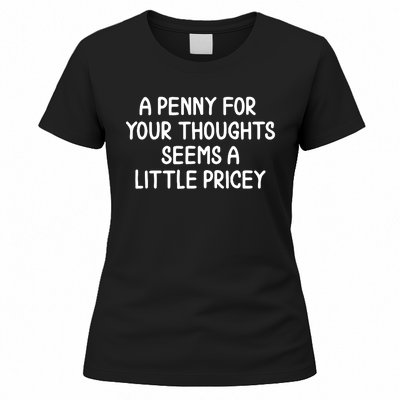 Funny Penny For Your Thoughts Sarcastic Joke Women's T-Shirt