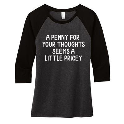 Funny Penny For Your Thoughts Sarcastic Joke Women's Tri-Blend 3/4-Sleeve Raglan Shirt