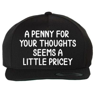 Funny Penny For Your Thoughts Sarcastic Joke Wool Snapback Cap