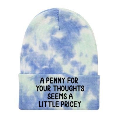 Funny Penny For Your Thoughts Sarcastic Joke Tie Dye 12in Knit Beanie