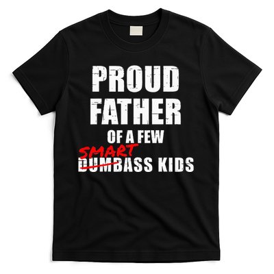 Funny Proud Father Of A Few Smart Ass Kids NOT Dumbass Kids T-Shirt