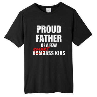 Funny Proud Father Of A Few Smart Ass Kids NOT Dumbass Kids Tall Fusion ChromaSoft Performance T-Shirt