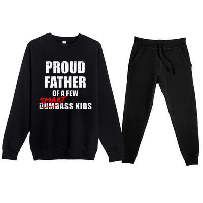 Funny Proud Father Of A Few Smart Ass Kids NOT Dumbass Kids Premium Crewneck Sweatsuit Set