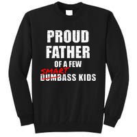 Funny Proud Father Of A Few Smart Ass Kids NOT Dumbass Kids Tall Sweatshirt