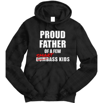 Funny Proud Father Of A Few Smart Ass Kids NOT Dumbass Kids Tie Dye Hoodie