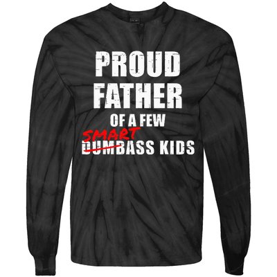 Funny Proud Father Of A Few Smart Ass Kids NOT Dumbass Kids Tie-Dye Long Sleeve Shirt