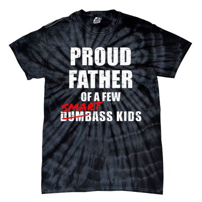 Funny Proud Father Of A Few Smart Ass Kids NOT Dumbass Kids Tie-Dye T-Shirt