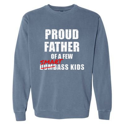 Funny Proud Father Of A Few Smart Ass Kids NOT Dumbass Kids Garment-Dyed Sweatshirt