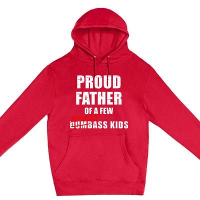 Funny Proud Father Of A Few Smart Ass Kids NOT Dumbass Kids Premium Pullover Hoodie