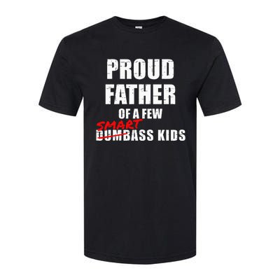 Funny Proud Father Of A Few Smart Ass Kids NOT Dumbass Kids Softstyle CVC T-Shirt