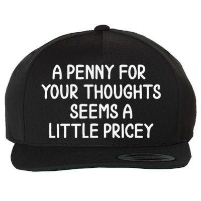 Funny Penny For Your Thoughts . Sarcastic Joke Wool Snapback Cap