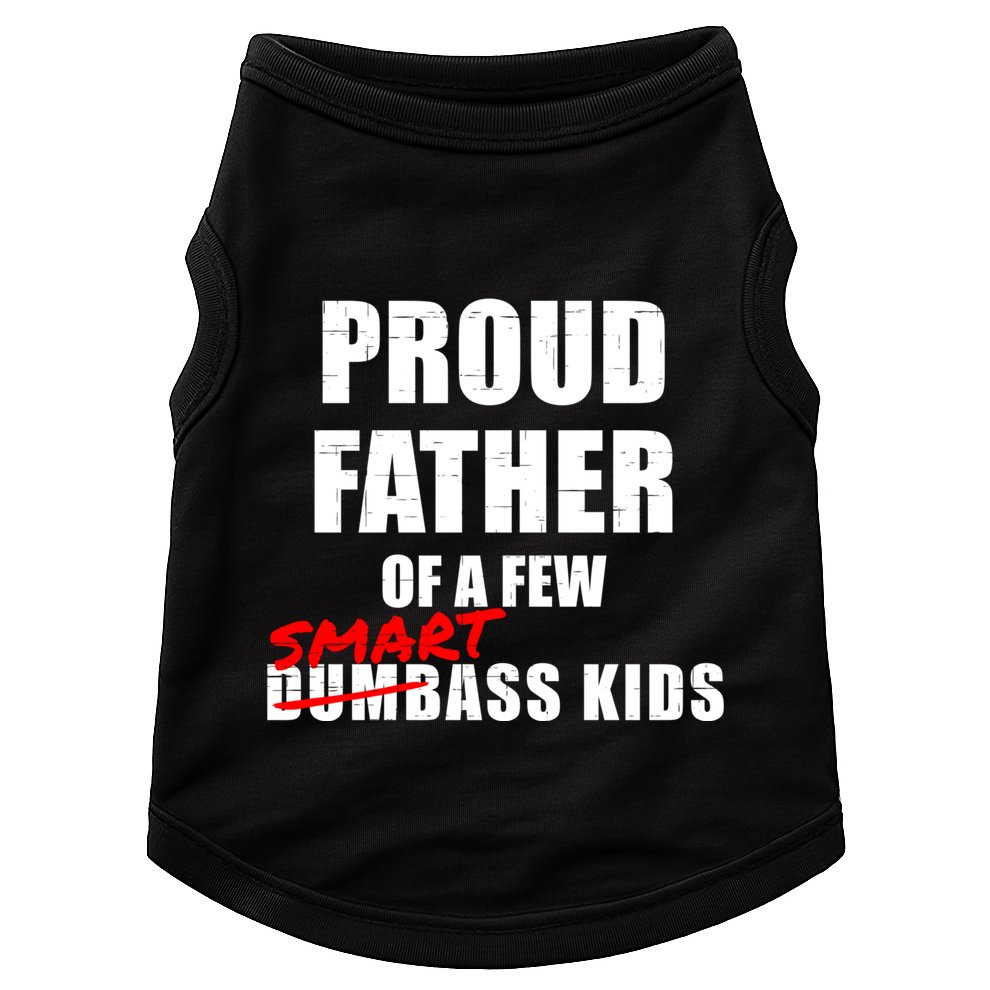 Funny Proud Father Of A Few Smart Ass Not Dumbass Gift Doggie Tank