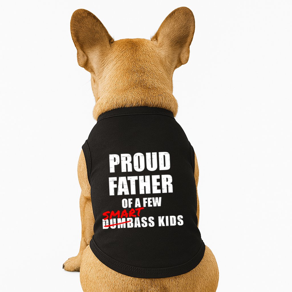 Funny Proud Father Of A Few Smart Ass Not Dumbass Gift Doggie Tank