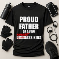 Funny Proud Father Of A Few Smart Ass Not Dumbass Gift Cooling Performance Crew T-Shirt