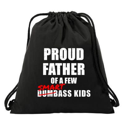 Funny Proud Father Of A Few Smart Ass Not Dumbass Gift Drawstring Bag
