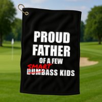 Funny Proud Father Of A Few Smart Ass Not Dumbass Gift Golf Towel