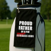 Funny Proud Father Of A Few Smart Ass Not Dumbass Gift Golf Towel