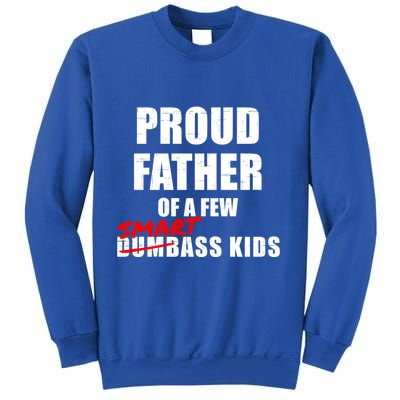 Funny Proud Father Of A Few Smart Ass Not Dumbass Gift Sweatshirt