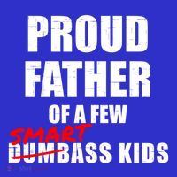 Funny Proud Father Of A Few Smart Ass Not Dumbass Gift Magnet
