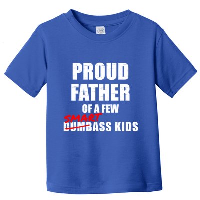 Funny Proud Father Of A Few Smart Ass Not Dumbass Gift Toddler T-Shirt