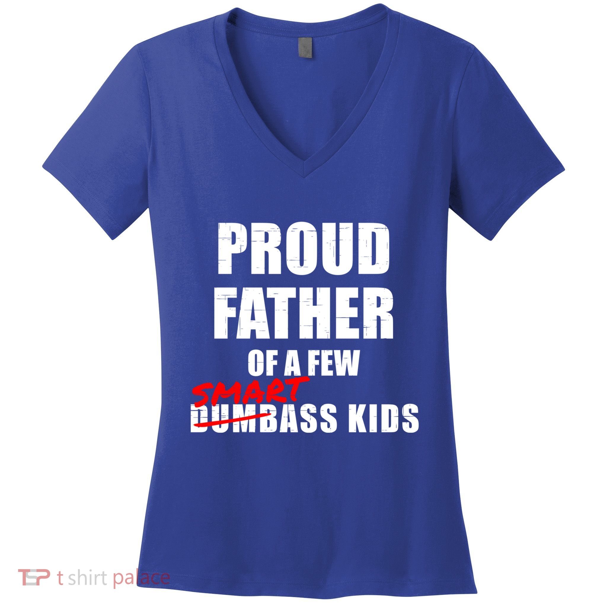 Funny Proud Father Of A Few Smart Ass Not Dumbass Gift Women's V-Neck T-Shirt