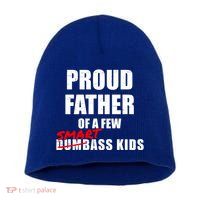Funny Proud Father Of A Few Smart Ass Not Dumbass Gift Short Acrylic Beanie
