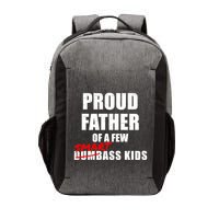 Funny Proud Father Of A Few Smart Ass Not Dumbass Gift Vector Backpack