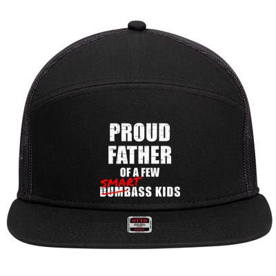 Funny Proud Father Of A Few Smart Ass Not Dumbass 7 Panel Mesh Trucker Snapback Hat