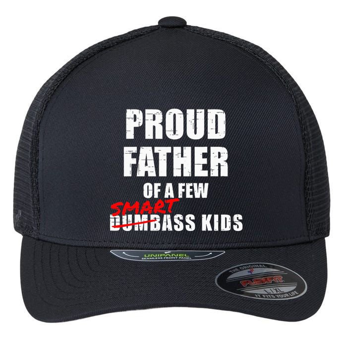 Funny Proud Father Of A Few Smart Ass Not Dumbass Flexfit Unipanel Trucker Cap