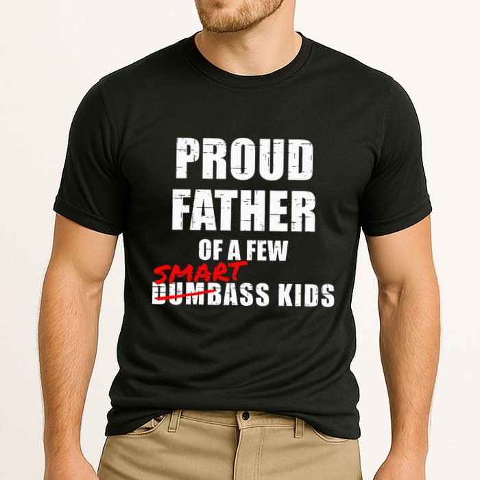 Funny Proud Father Of A Few Smart Ass Not Dumbass Performance Shirt