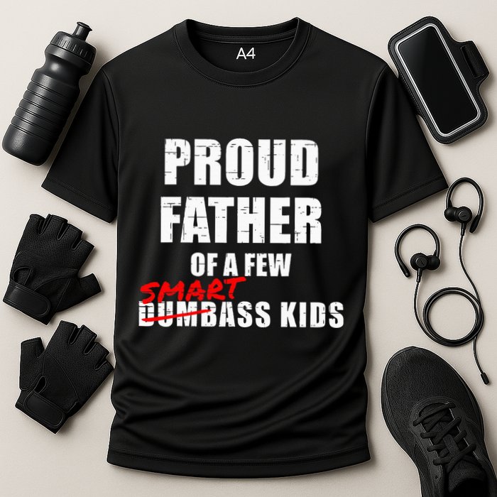 Funny Proud Father Of A Few Smart Ass Not Dumbass Performance Shirt